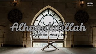 ALHAMDULILLAH - OPICK FEAT AMANDA  |  LIRIK LAGU