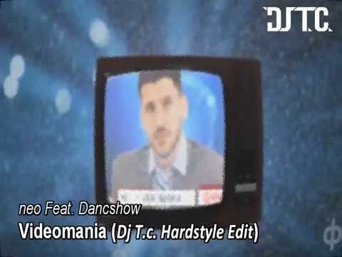neo Feat. Dancshow - Videomania (Dj T.c. Hardstyle Edit)