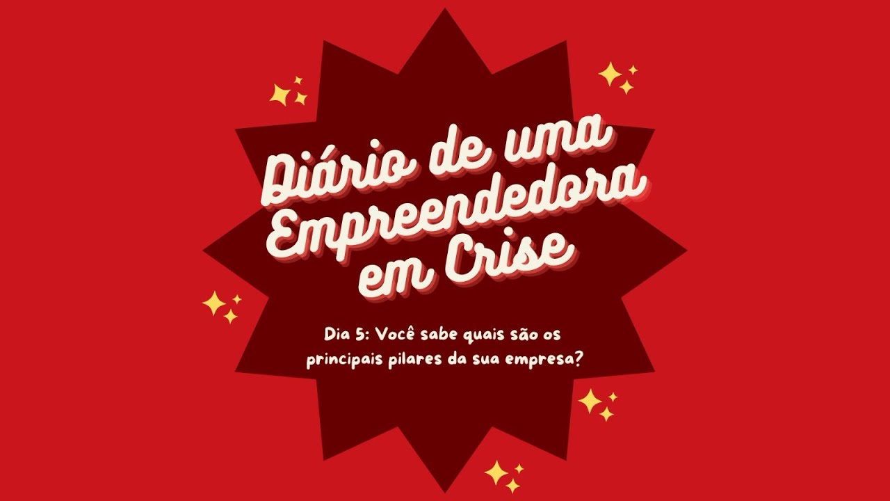 Ep. 5 - Você Sabe Quais São os Pilares da Sua Empresa? | Diário de uma Empreendedora em Crise