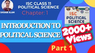 INTRODUCTION TO POLITICAL SCIENCE || CHAPTER 1 || ISC CLASS 11 POLITICAL SCIENCE