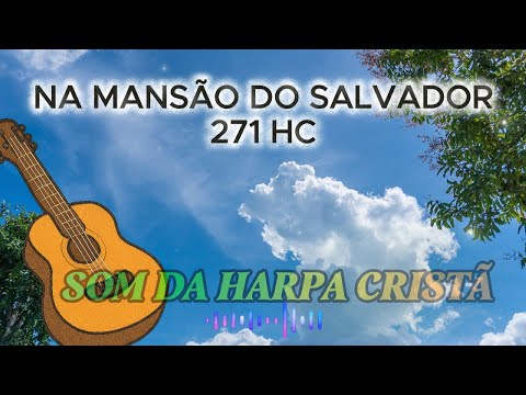 🎵 Na Mansão do Salvador | Harpa Cristã 271 | Hino Clássico com Letra