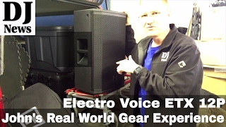Video thumbnail for John's Real World Gear Experience | Electro Voice ETX 12P Loud Speaker | Disc Jockey News by discjockeynews