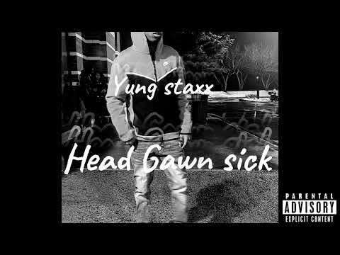 Yung staxx-Head Gawn Sick
