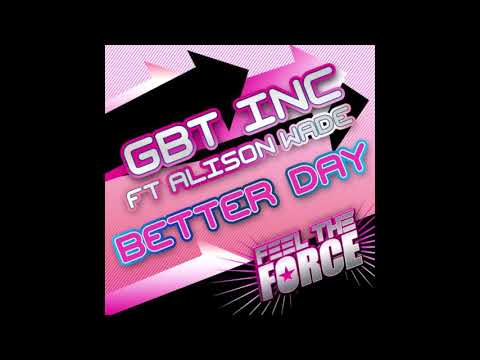GBT Inc Feat. Alison Wade - Better Day (Warlord Remix)