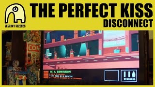 THE PERFECT KISS - Disconnect [Official]