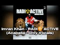 Imran Khan - Radioactive - Acapella - Only Vocals