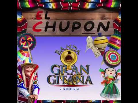EL CHUPON - BANDA GRAN GITANA - ESTRENO 2022