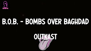 Outkast - B.O.B. - Bombs Over Baghdad (lyrics)