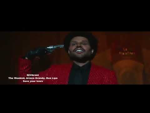 DjVibrant - The Weeknd & Ariana Grande & Dua Lipa - Save your tears - Mashup