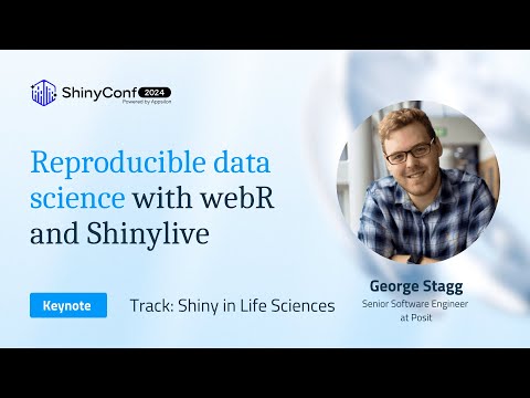 Keynote: Reproducible data science with webR and Shinylive | ShinyConf 2024