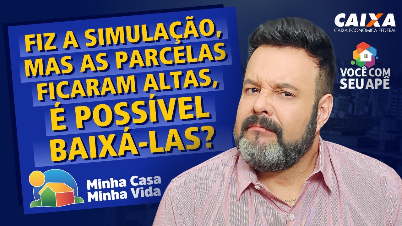 Fiz Minha Simulação, Mas As Parcelas Ficaram Altas, É Possível Abaixá las? Minha Casa Minha Vida.