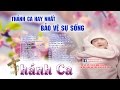 Thánh Ca Bảo Vệ Sự Sống Tuyển Tập Hay Nhất | Thánh Ca Tuyển Chọn