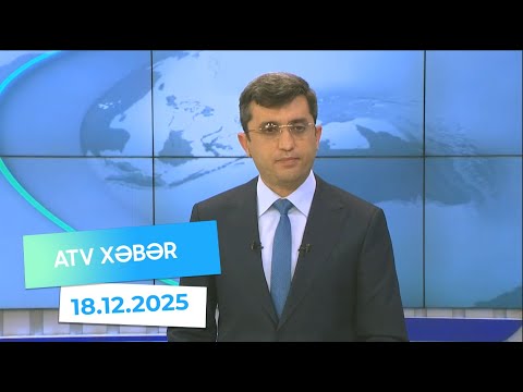 Atv xəbər 20:30 - 18.12.2025