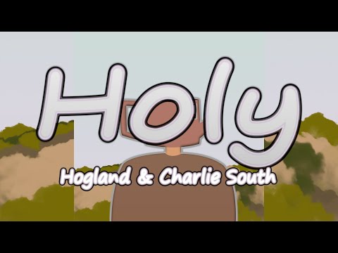 Hogland & Charlie South - Holy