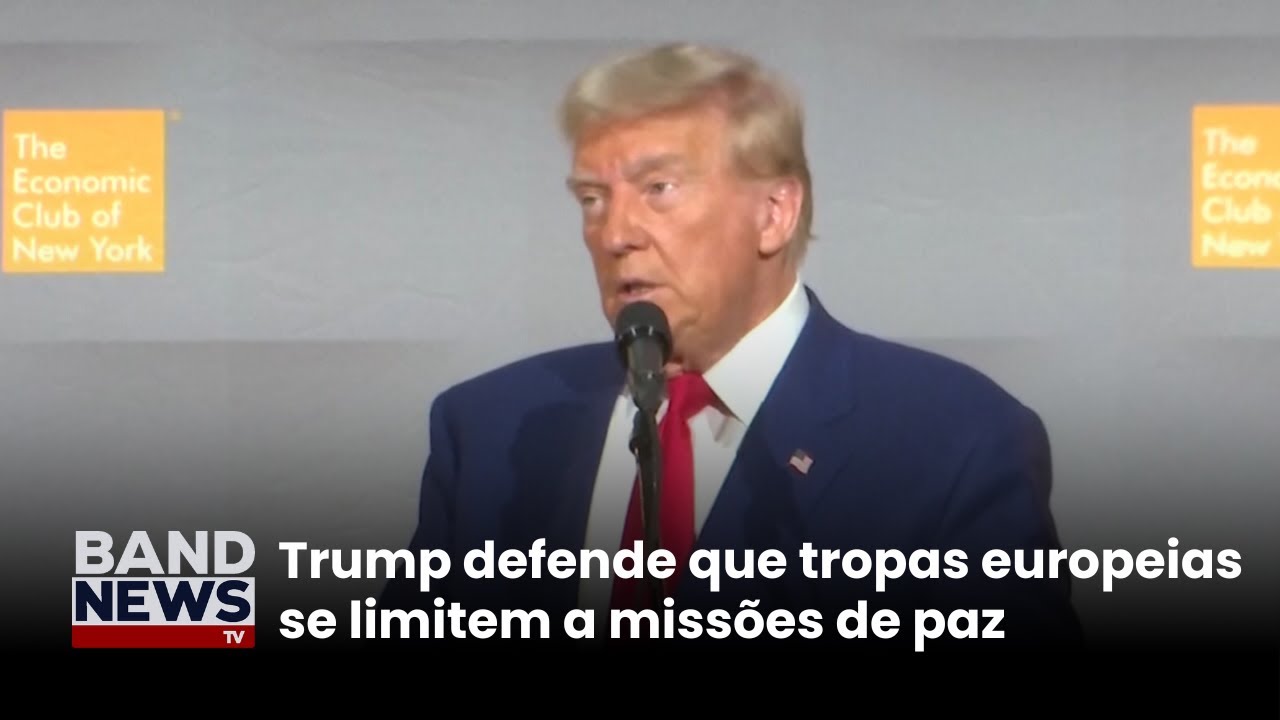 Trump diz que tropas europeias devem ser apenas de paz | BandNews TV