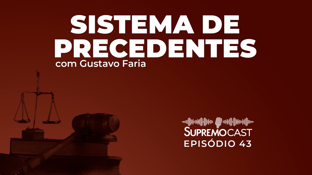 SISTEMA DE PRECEDENTES - Supremo Cast #43