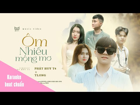 Karaoke | ÔM NHIỀU MỘNG MƠ - PHÁT HUY T4 x TLONG | Beat Chuẩn