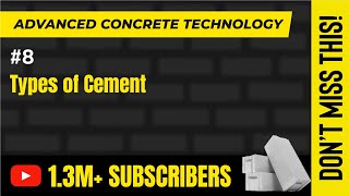 Types of Cement - Properties of Concrete - Advanced Concrete Technology