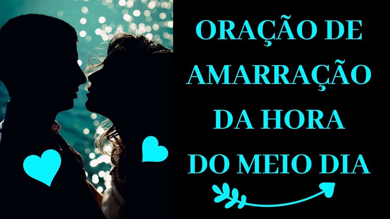 Oração de AMARRAÇÃO (Poderosa) da hora do meio dia