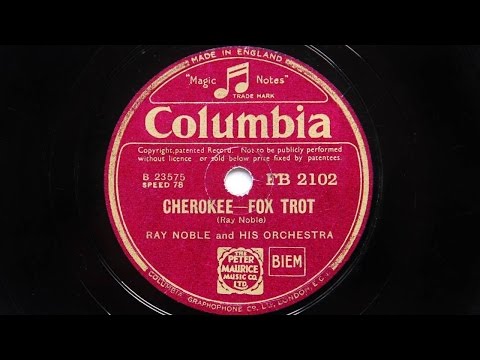 Ray Noble and His Orchestra – Cherokee