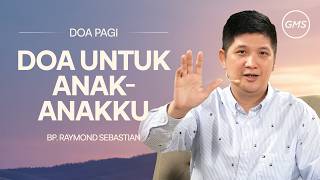 Download lagu Doa untuk Anak-anakku -  Bp. Raymond Sebastian I Doa Pagi I GMS Church mp3