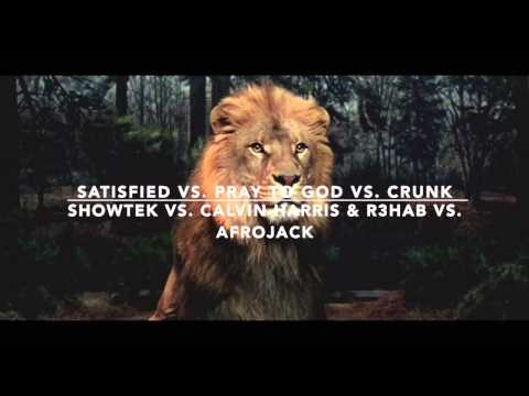Satisfied vs. Pray To God vs. Crunk - Showtek vs. Calvin Harris & R3hab vs. Afrojack