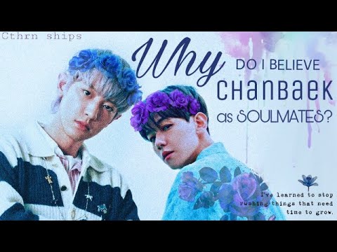 WHY DO I BELIEVE CHANBAEK AS SOULMATES?