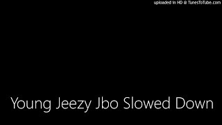 Young Jeezy Jbo Slowed Down