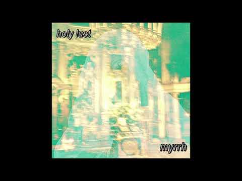 myrrh - holy lust