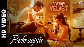 Behroopia | Bombay Velvet | Mohit Chauhan | Anushka Sharma &amp; Ranbir Kapoor