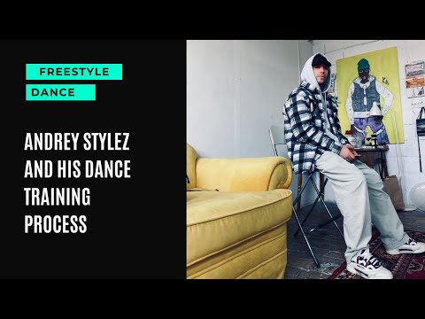 Story of Andrey Stylez about his dance freestyle training process