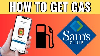 How To Get Gas At Sam's Club With App : Step By Step