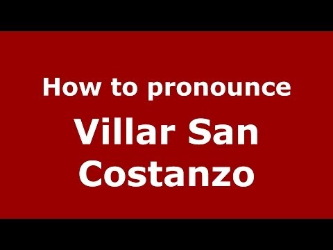 How to pronounce Villar San Costanzo (Italian/Italy) - PronounceNames.com