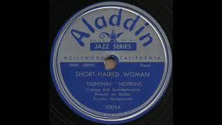 SHORT-HAIRED WOMAN / “LIGHTNIN’” HOPKINS [Aladdin 3005A]