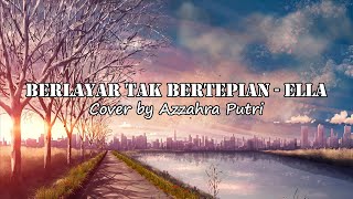 Download lagu Berlayar Tak Bertepian - Ella, Cover Azzahra Putri (lirik) mp3