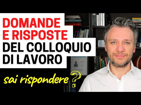 Domande e risposte del colloquio di lavoro - Sai rispondere?