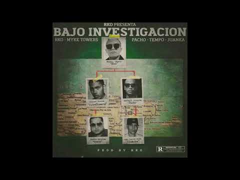 RKO X Myke Towers X Pacho X Tempo Juanka - Bajo Investigacion (Audio Official)