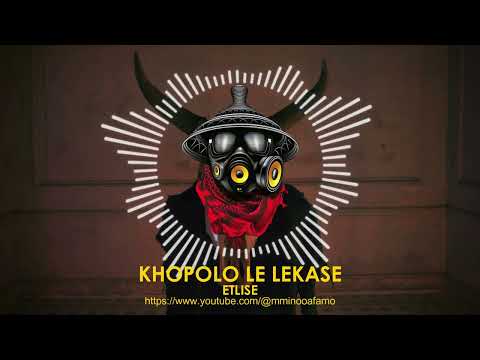 Khopolo le Lekase - Etlise