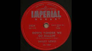 DOWN YONDER WE GO BALLIN' / SMILEY LEWIS [IMPERIAL 5404]