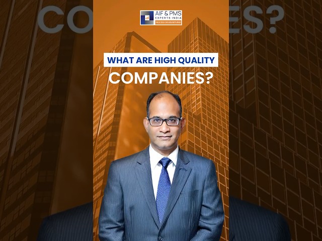 What Are High-Quality Companies? | Mr. Sanjaya Satapathy | AIF & PMS Experts India