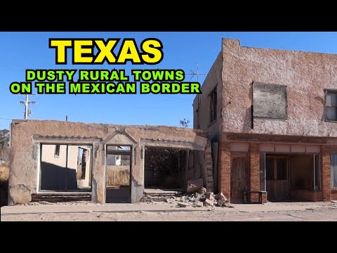 TEXAS: Dusty Rural Towns On The Border With Mexico...That Are AMAZING!