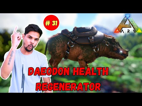 DAEODON TAMING - WITH HEALTH REGENERATOR BUFF - ARK SURVIVAL EVOLVED - EP 31