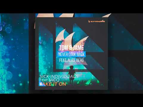 Tom & Jame, Alice Berg vs. Sick Individuals & JACQ - Never Look Back vs. Take It On (Tyriant Mashup)