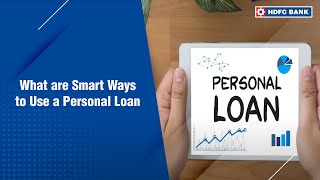 Know the Smart Ways to Use Your Personal Loan | HDFC Bank