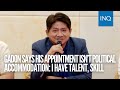 Larry Gadon says his appointment isn’t political accommodation: I have talent, skill