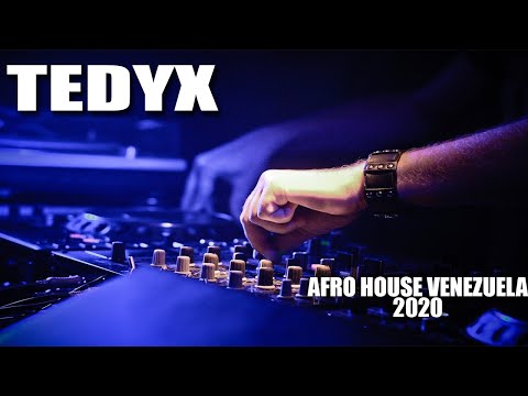 DJ TEDYX - AFRO HOUSE VENEZUELA 2020 (Mix New Cuarentena)