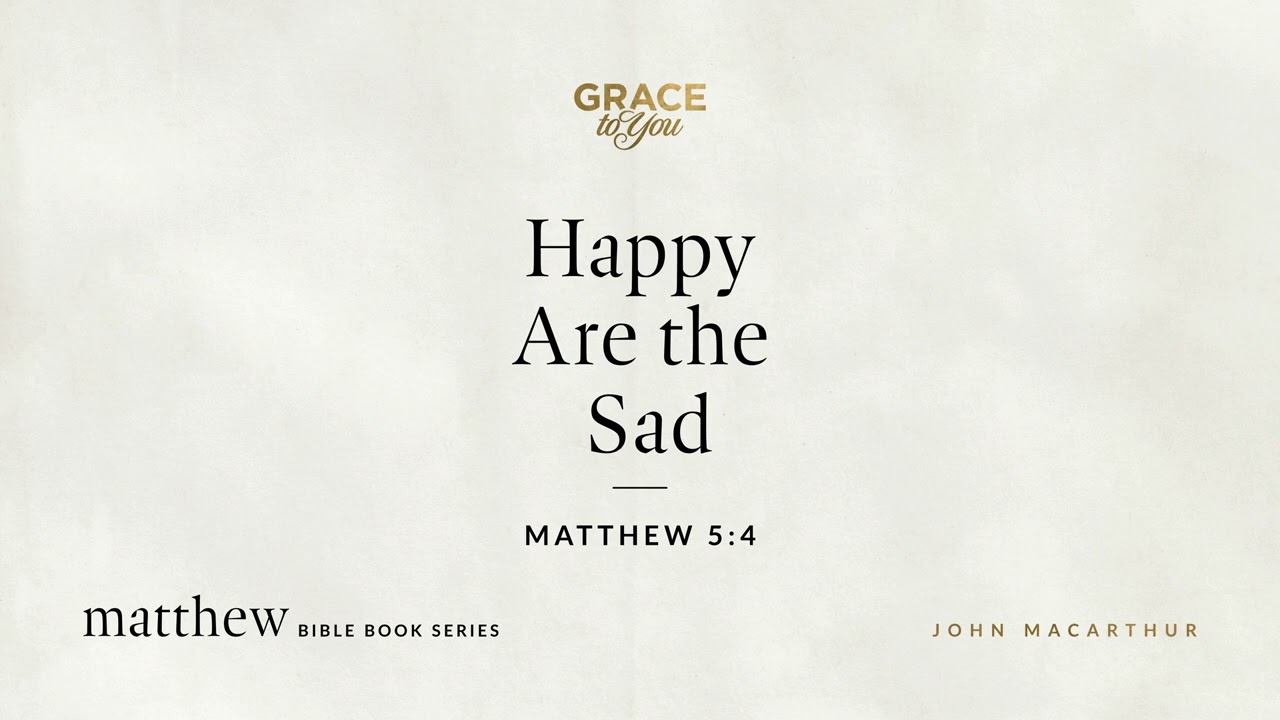 Happy Are the Sad (Matthew 5:4) [Audio Only]
