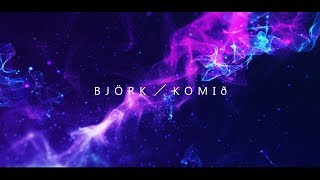 Björk / Komið