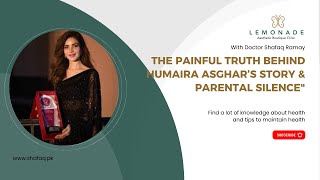 The Painful Truth Behind Humaira Asghar’s Story & Parental Silence