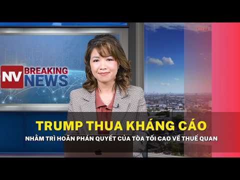 Trump thua kháng cáo nhằm trì hoãn phán quyết của tòa tối cao về thuế quan